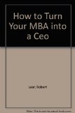 How to Turn Your MBA into a CEO N/A 9780020340706 Front Cover