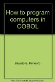 How to Program Computers in COBOL N/A 9780025118706 Front Cover