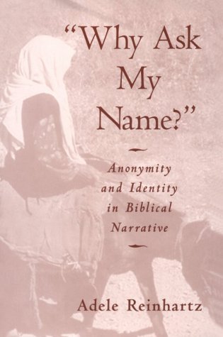 "Why Ask My Name?" Anonymity and Identity in Biblical Narrative  1998 9780195099706 Front Cover