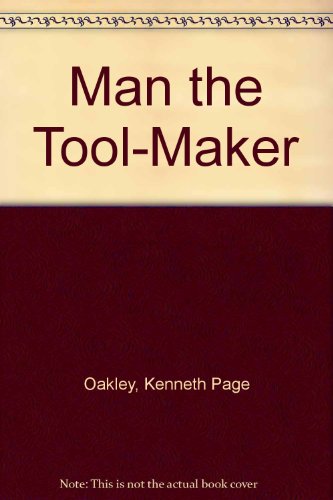 Man, the Tool-Maker 6th (Reprint) 9780226612706 Front Cover