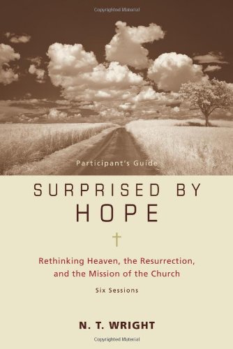 Surprised by Hope Rethinking Heaven, the Resurrection, and the Mission of the Church  2010 9780310324706 Front Cover
