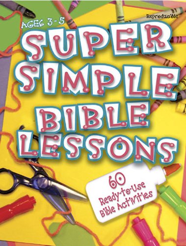 Super Simple Bible Lessons (Ages 3-5) 60 Ready-To-Use Bible Activities for Ages 3-5 N/A 9780687497706 Front Cover