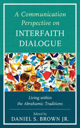 Communication Perspective on Interfaith Dialogue Living Within the Abrahamic Traditions  2013 9780739178706 Front Cover