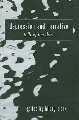 Depression and Narrative Telling the Dark  2008 9780791475706 Front Cover