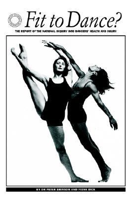 Fit to Dance?: The Report of the National Inquiry Into Dancers' Health and Injury N/A 9780903319706 Front Cover