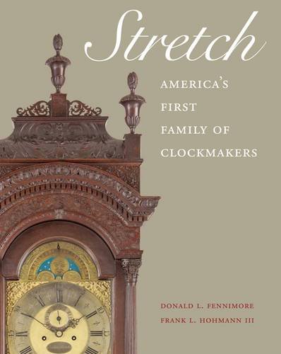 Stretch America's First Family of Clockmakers  2013 9780912724706 Front Cover