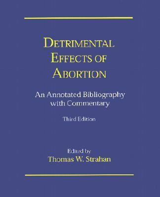 Detrimental Effects of Abortion : An Annotated Bibliography with Commentary 3rd 2001 9780964895706 Front Cover