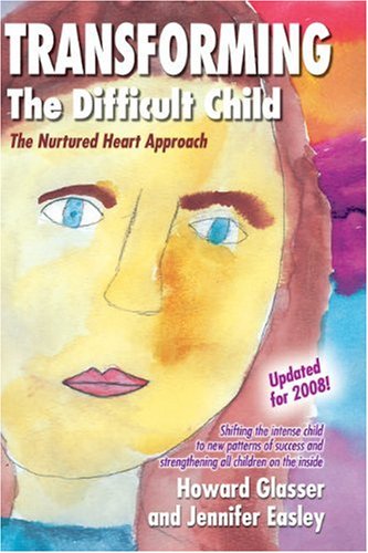 Transforming the Difficult Child : The Nurtured Heart Approach 1st 9780967050706 Front Cover