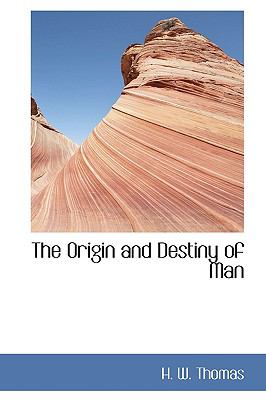 The Origin and Destiny of Man:   2009 9781103666706 Front Cover