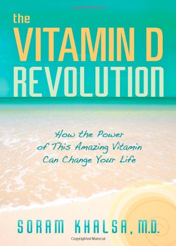 Vitamin D Revolution How the Power of This Amazing Vitamin Can Change Your Life  2009 9781401924706 Front Cover