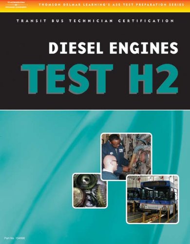 ASE Test Preparation - Transit Bus H2, Diesel Engines   2007 9781418065706 Front Cover