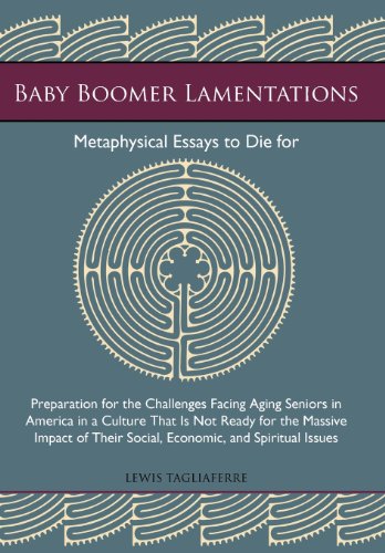 Baby Boomer Lamentations: Metaphysical Essays to Die for  2013 9781475987706 Front Cover
