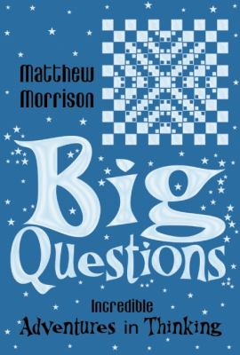 Big Questions Incredible Adventures in Thinking  2006 9781840466706 Front Cover