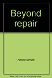 Beyond Repair The Urgent Need for a New World Body  1972 9780029733707 Front Cover