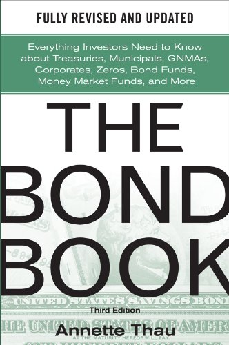 Bond Book, Third Edition: Everything Investors Need to Know about Treasuries, Municipals, GNMAs, Corporates, Zeros, Bond Funds, Money Market Funds, and More  3rd 2010 9780071664707 Front Cover