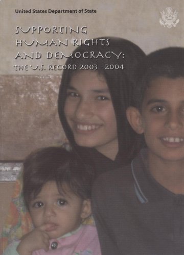 Supporting Human Rights and Democracy The United States Record, 2003-2004 N/A 9780160722707 Front Cover