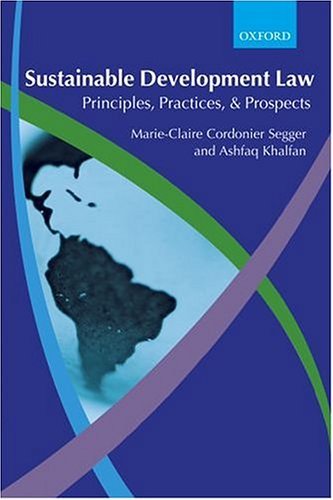 Sustainable Development Law Principles, Practices, and Prospects  2004 9780199276707 Front Cover