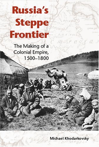 Russia's Steppe Frontier The Making of a Colonial Empire, 1500-1800  2005 9780253217707 Front Cover
