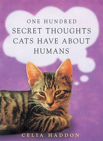 One Hundred Secret Thoughts Cats Have about Humans   2003 9780340861707 Front Cover