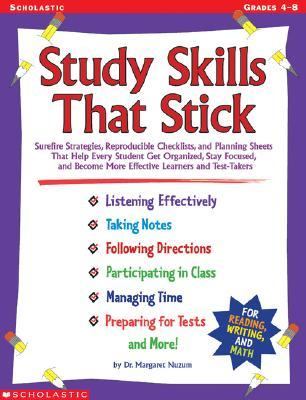 Study Skills That Stick Surefire Strategies, Reproducible Checklists, and Planning Sheets That Help Every Student Get Organized, Stay Focused, and Become More Effective Learners and Test-Takers N/A 9780439060707 Front Cover
