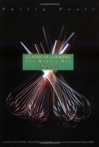 Classical Cooking The Modern Way Recipes 3rd 1997 (Revised) 9780471286707 Front Cover