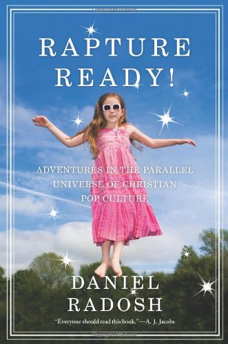 Rapture Ready! Adventures in the Parallel Universe of Christian Pop Culture N/A 9780743297707 Front Cover