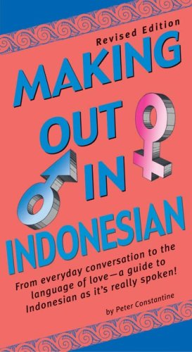 Making Out in Indonesian Revised Edition (Indonesian Phrasebook) 2nd 2004 (Revised) 9780804833707 Front Cover