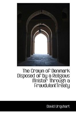 Crown of Denmark Disposed of by a Religious Mnister Through a Fraudulenttreaty N/A 9781113361707 Front Cover