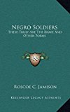 Negro Soldiers These Truly Are the Brave and Other Poems N/A 9781168671707 Front Cover