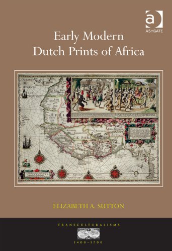 Early Modern Dutch Prints of Africa   2012 9781409439707 Front Cover