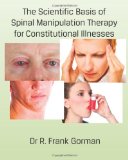 Scientific Basis of Spinal Manipulation Therapy for Constitutional Illnesses  N/A 9781460931707 Front Cover