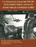 U. S. MArines in the Persian Gulf, 1990 - 1991: with MARINE FORCES AFLOAT in DESERT SHIELD and DESERT STORM  N/A 9781475063707 Front Cover