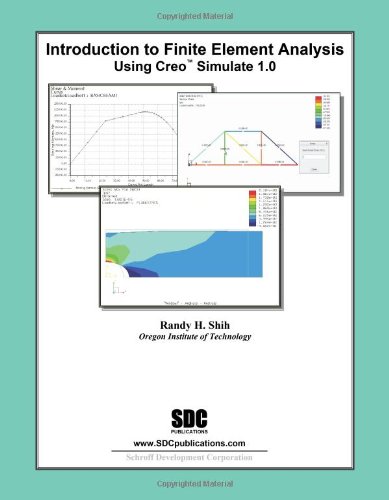 Introduction to Finite Element Analysis Using Creo Simulation 1. 0  N/A 9781585036707 Front Cover