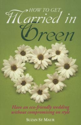 How to Get Married in Green   2008 9781845282707 Front Cover