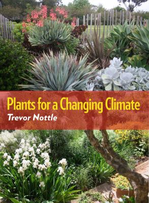 Plants for a Changing Climate  2nd 2010 9781877058707 Front Cover