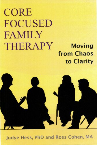 Core Focused Family Therapy : Moving from Chaos to Clarity  2008 9781882883707 Front Cover