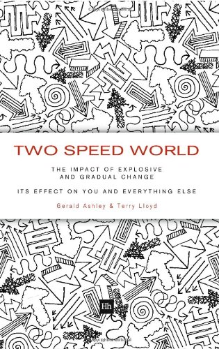 Two Speed World The Impact of Explosive and Gradual Change - Its Effect on You and Everything Else  2010 9781906659707 Front Cover