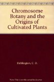 Chromosome Botany and the Origins of Cultivated Plants Revised  9780028436708 Front Cover
