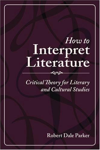 How to Interpret Literature Critical Theory for Literary and Cultural Studies  2008 9780195334708 Front Cover