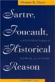 Sartre, Foucault, and Historical Reason A Poststructuralist Mapping of History  2005 9780226254708 Front Cover