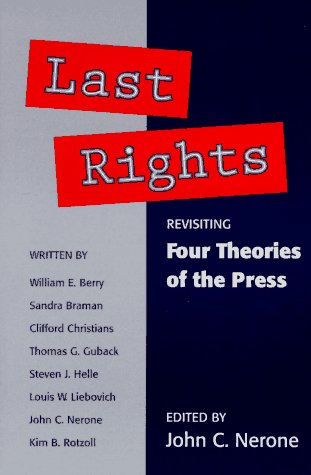 Last Rights Revisiting *Four Theories of the Press*  1995 9780252064708 Front Cover