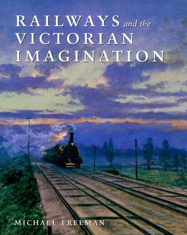 Railways and the Victorian Imagination   1999 9780300079708 Front Cover