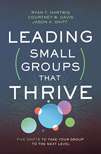 Leading Small Groups That Thrive Five Shifts to Take Your Group to the Next Level N/A 9780310106708 Front Cover