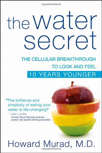 Water Secret The Cellular Breakthrough to Look and Feel 10 Years Younger  2010 9780470554708 Front Cover