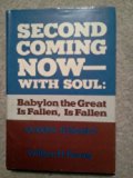Second Coming Now-With Soul : Babylon the Great Is Fallen N/A 9780533055708 Front Cover