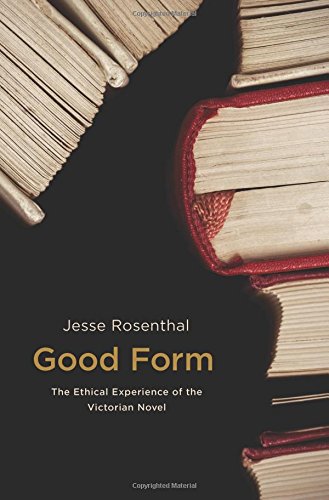 Good Form The Ethical Experience of the Victorian Novel  2017 9780691171708 Front Cover