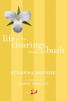 Life in the Clearings Versus the Bush   2010 9780771093708 Front Cover