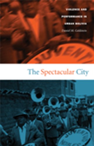Spectacular City Violence and Performance in Urban Bolivia  2004 9780822333708 Front Cover