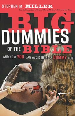 Big Dummies of the Bible And How You Can Avoid Being a Dummy Too  2005 9780849907708 Front Cover