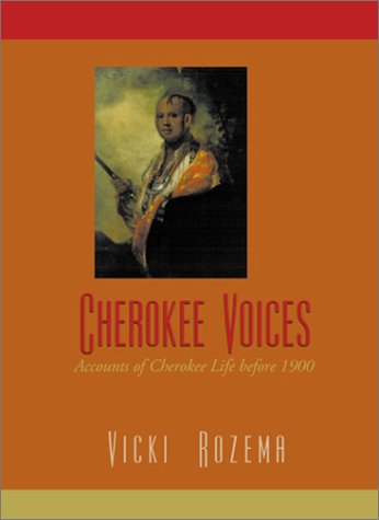 Cherokee Voices Early Accounts of Cherokee Life in the East  2002 9780895872708 Front Cover